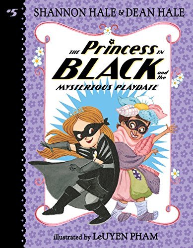 Hale,Shannon/ Hale,Dean/ Pham,Leuyen (ILT)/The Princess in Black and the Mysterious Playdate@Reprint