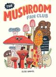 Elise Gravel The Mushroom Fan Club 