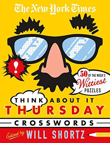New York Times/The New York Times Think about It Thursday Crosswo@ 50 of the Week's Wittiest Puzzles from the New Yo