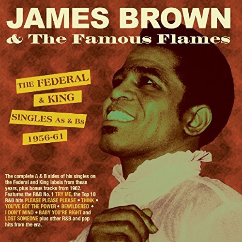 James Brown & Famous Flames/The Federal & King Singles A's & B's 1956-61