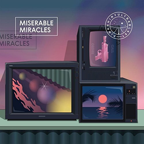 Pinkshinyultrablast/Miserable Miracles