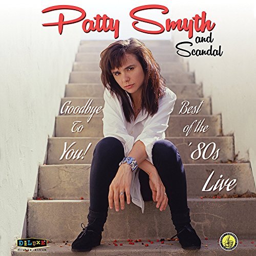 Patty Smyth & Scandal/Goodbye To You! Best Of The 80's Live