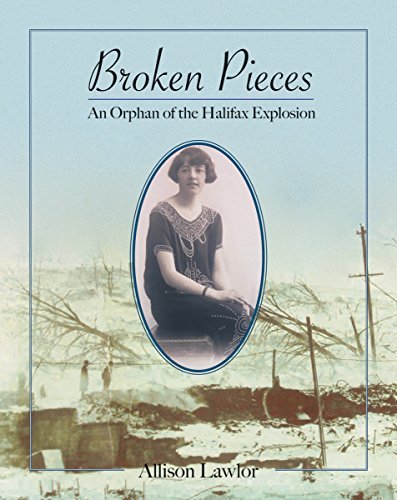 Allison Lawlor Broken Pieces An Orphan Of The Halifax Explosion 
