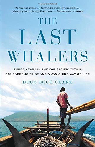 Doug Bock Clark/The Last Whalers@ Three Years in the Far Pacific with a Courageous