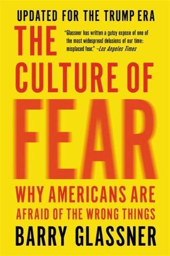 Barry Glassner/The Culture of Fear@Why Americans Are Afraid of the Wrong Things@Revised