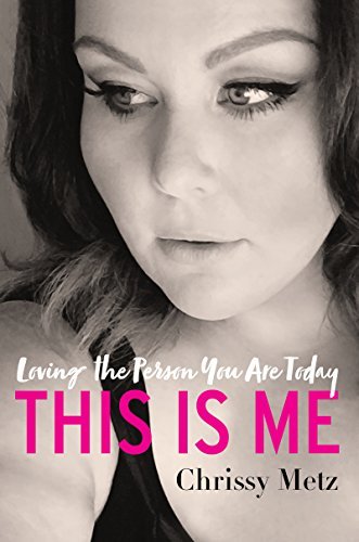 Chrissy Metz/This Is Me@How to Love the Person You Are Today