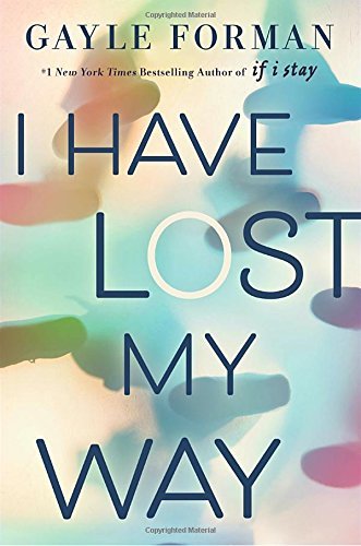 Gayle Forman/I Have Lost My Way