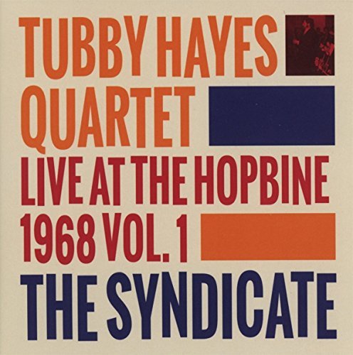 Tubby Hayes/Syndicate: Live At The Hopbine
