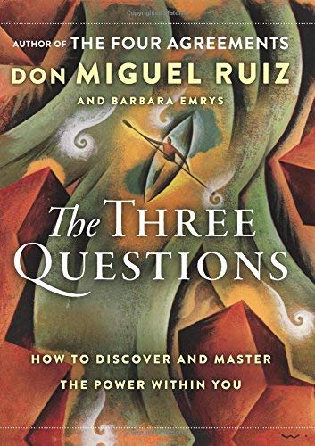 Don Miguel Ruiz/The Three Questions@How to Discover and Master the Power Within You