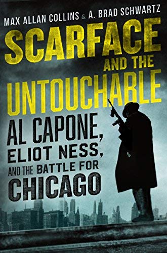 Max Allan Collins/Scarface and the Untouchable@Al Capone, Eliot Ness, and the Battle for Chicago