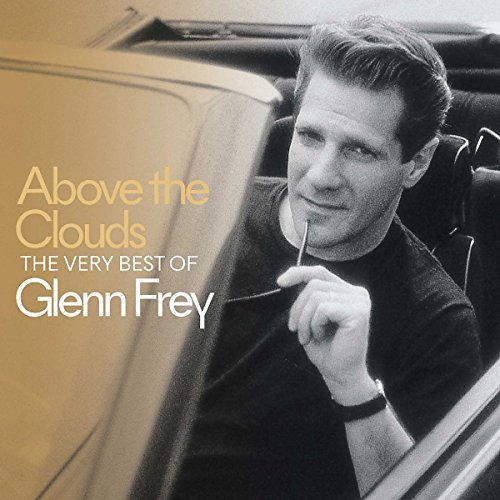 Glenn Frey Above The Clouds The Very Best Of Glenn Frey 