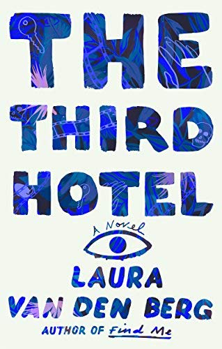 Laura Van Den Berg The Third Hotel 