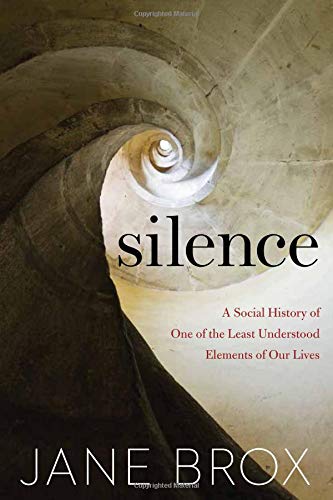 Jane Brox/Silence@ A Social History of One of the Least Understood E