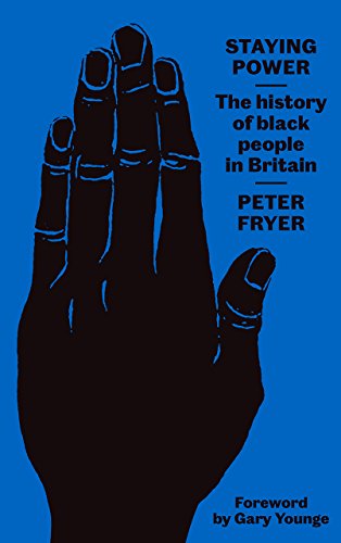 Peter Fryer/Staying Power@ The History of Black People in Britain