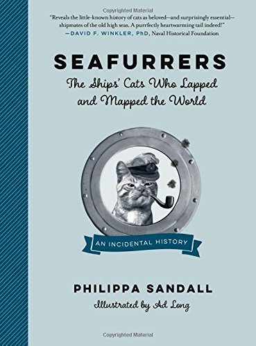 Philippa Sandall Seafurrers The Ships' Cats Who Lapped And Mapped The World 