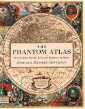 Edward Brooke Hitching The Phantom Atlas The Greatest Myths Lies And Blunders On Maps (hi 
