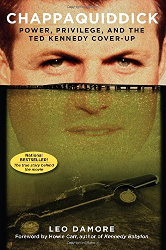Leo Damore/Chappaquiddick@Power, Privilege, and the Ted Kennedy Cover-Up