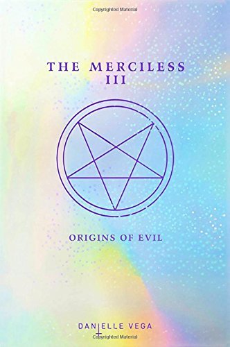 Danielle Vega/The Merciless III@ Origins of Evil (a Prequel)