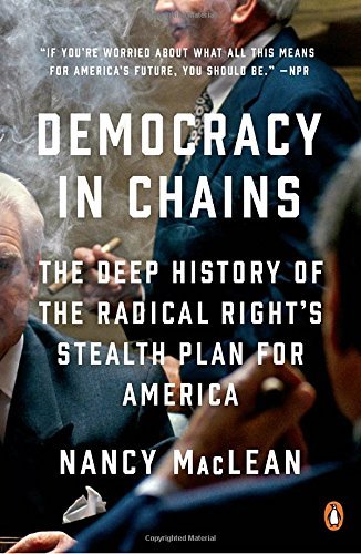 Nancy MacLean/Democracy in Chains@The Depp History of the Radical Right's Stealth Plan for America