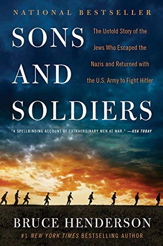 Bruce Henderson/Sons and Soldiers@ The Untold Story of the Jews Who Escaped the Nazi