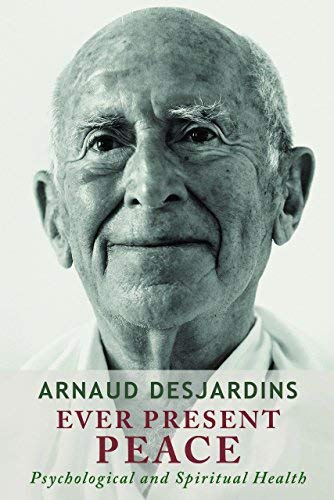 Arnaud Desjardins Ever Present Peace Psychological And Spiritual Health Book 