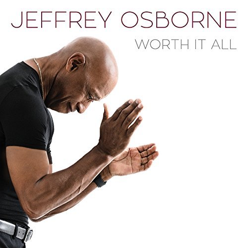Jeffrey Osborne/Worth It All