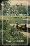 Wayne Curtis Fishing The High Country A Memoir Of The River 