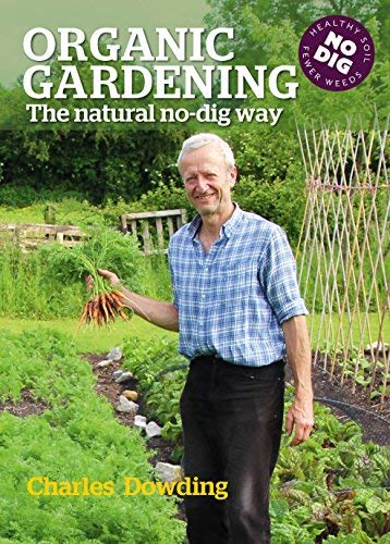 Charles Dowding Organic Gardening The Natural No Dig Way 