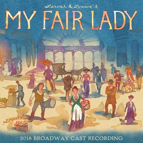 My Fair Lady (2018 Broadway Ca/My Fair Lady (2018 Broadway Ca@.