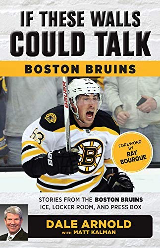 Dale Arnold/If These Walls Could Talk@Boston Bruins: Stories from the Boston Bruins Ice