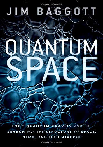 Jim Baggott/Quantum Space@ Loop Quantum Gravity and the Search for the Struc
