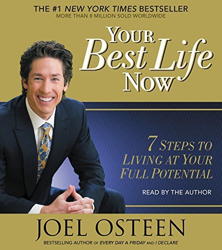 Joel Osteen/Your Best Life Now@ 7 Steps to Living at Your Full Potential@ABRIDGED