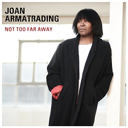 Joan Armatrading/Not Too Far Away
