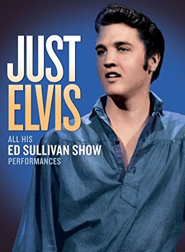 Elvis Presley/JUST ELVIS: All His Ed Sullivan Show Performances