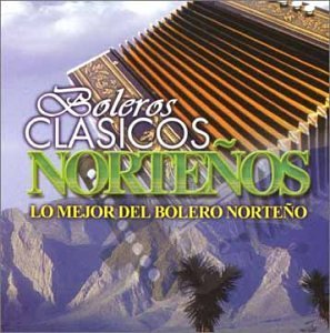 Boleros Clasicos Nortenos/Boleros Clasicos Nortenos@Ayala/Cadetes De Linares@Reyna/Los Perrucos