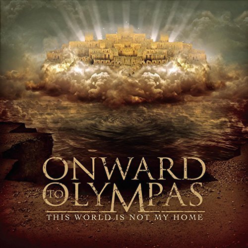 Onward To Olympas/This World Is Not My Home