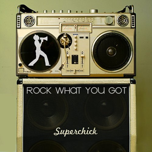 Superchick/Rock What You Got