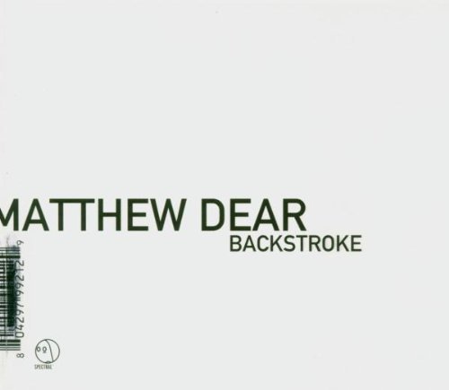 Matthew Dear/Backstroke