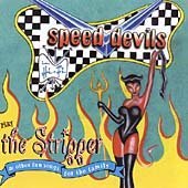 Speed Devils/Play Stripper & Other Fun Song