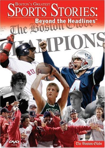 Boston's Greatest Sports Stories/Beyond The Headlines