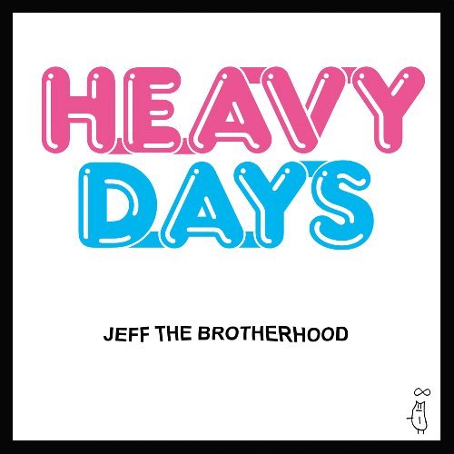 Jeff The Brotherhood Heavy Days 