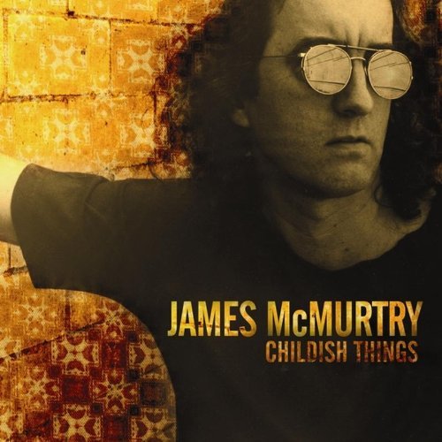 James Mcmurtry/Childish Things