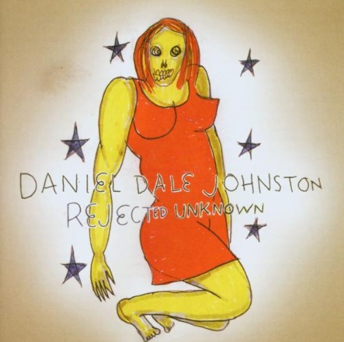 Daniel Johnston/Rejected Unknown