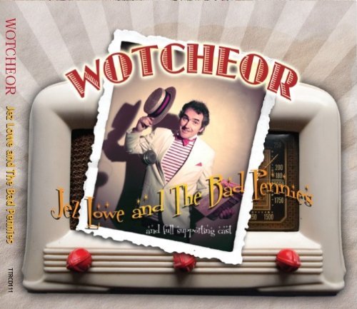 Jez & The Bad Pennies Lowe/Wotcheor!