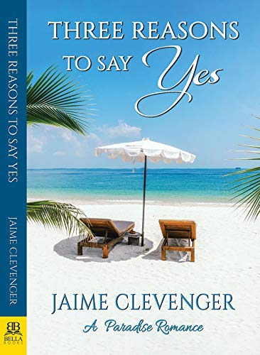 Jaime Clevenger Three Reasons To Say Yes A Paradise Romance 