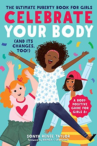 Sonya Renee Taylor/Celebrate Your Body (and Its Changes, Too!)@ The Ultimate Puberty Book for Girls