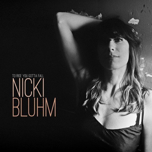 Nicki Bluhm/To Rise You Gotta Fall@LP
