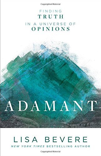 Lisa Bevere/Adamant@ Finding Truth in a Universe of Opinions