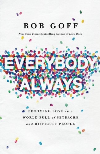 Bob Goff/Everybody, Always@Becoming Love in a World Full of Setbacks and Dif