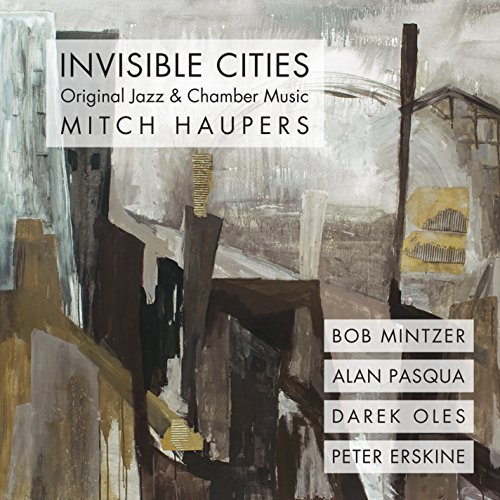 Mitch Haupers/Invisible Cities: Original Jazz & Chamber Music